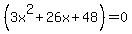 %283x%5E2%2B26x%2B48%29=0