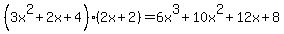%283x%5E2%2B2x%2B4%29%282x%2B2%29=6x%5E3%2B10x%5E2%2B12x%2B8