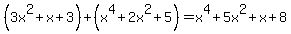 %283x%5E2%2Bx%2B3%29%2B%28x%5E4%2B2x%5E2%2B5%29=x%5E4%2B5x%5E2%2Bx%2B8
