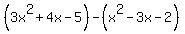 %283x%5E2+%2B+4x+-+5%29+-+%28x%5E2+-+3x+-+2%29