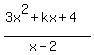 %283x%5E2+%2B+kx+%2B+4%29+%2F+%28x-2%29