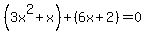 %283x%5E2+%2Bx%29+%2B+%286x+%2B2%29=0