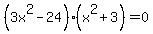 %283x%5E2+-+24%29%28x%5E2+%2B+3%29+=+0