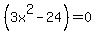 %283x%5E2+-24%29+=+0