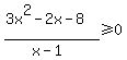 %283x%5E2-2x-8%29%2F%28x-1%29%3E=0