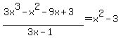 %283x%5E3+-+x%5E2+-+9x+%2B+3%29%2F%283x-1%29=x%5E2+-+3