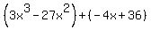 %283x%5E3-+27x%5E2%29%2B%28+-+4x+%2B+36%29