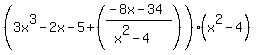 %283x%5E3-2x-5%2B%28%28-8x-34%29%2F%28x%5E2-4%29%29%29%28x%5E2-4%29