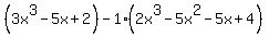 %283x%5E3-5x%2B2%29-1%282x%5E3-5x%5E2-5x%2B4%29