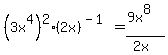 %283x%5E4%29%5E2%282x%29%5E%28-1%29=%289x%5E8%29%2F%282x%29