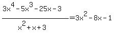 %283x%5E4-5x%5E3-25x-3%29%2F%28x%5E2%2Bx%2B3%29+=+3x%5E2++-8x++-1
