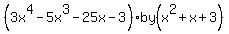 %283x%5E4-5x%5E3-25x-3%29by%28x%5E2%2Bx%2B3%29