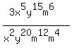 %283x%5E5y%5E15m%5E6%29%2F%28x%5E2y%5E20m%5E12m%5E4%29