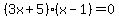 %283x+%2B+5%29%28x+-+1%29+=+0