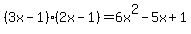 %283x+-+1%29%282x+-+1%29+=+6x%5E2+-+5x+%2B+1