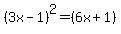 %283x-1%29%5E2=%286x%2B1%29