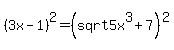 %283x-1%29%5E2=%28sqrt+5x%5E3%2B7%29%5E2