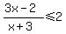 %283x-2%29%2F%28x%2B3%29%3C=+2
