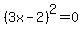 %283x-2%29%5E2=0