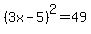 %283x-5%29%5E2=49