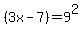 %283x-7%29=9%5E2