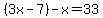 %283x-7%29-x=33