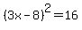 %283x-8%29%5E2+=+16