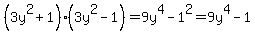 %283y%5E2%2B1%29%283y%5E2-1%29=9y%5E4-1%5E2=9y%5E4-1