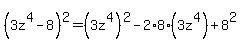 %283z%5E4-8%29%5E2=%283z%5E4%29%5E2-+2%2A8%2A%283z%5E4%29%2B+8%5E2