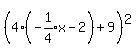 %284%28expr%28-1%2F4%29x-2%29%2B9%29%5E2
