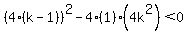 %284%28k-1%29%29%5E2-4%281%29%284k%5E2%29%3C0