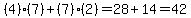 %284%29%2A%287%29%2B%287%29%2A%282%29=28%2B14=42