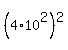 %284%2A10%5E2%29%5E2