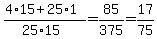 %284%2A15+%2B+25%2A1%29%2F%2825%2A15%29+=+85%2F375+=+17%2F75