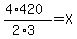 %284%2A420%29%2F%282%2A3%29=X