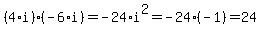 %284%2Ai%29%2A%28-6%2Ai%29=-24%2Ai%5E2=-24%28-1%29=24