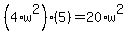 %284%2Aw%5E2%29%2A%285%29=20%2Aw%5E2