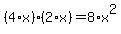 %284%2Ax%29%2A%282%2Ax%29=8%2Ax%5E2
