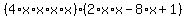 %284%2Ax%2Ax%2Ax%2Ax%29%282%2Ax%2Ax+-+8%2Ax+%2B+1%29