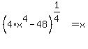 %284%2Ax%5E4+-+48%29%5E%281%2F4%29+=+x