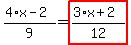 %284%2Ax-2%29%2F9=highlight_red%28+%283%2Ax%2B2%29%2F12+%29