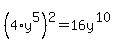%284%2Ay%5E5%29%5E2=16y%5E%2810%29