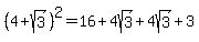 \"%284%2B+sqrt%283%29%29%5E2=16%2B4sqrt%283%29%2B4sqrt%283%29%2B3\"