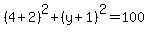 %284%2B2%29%5E2%2B%28y%2B1%29%5E2=100