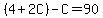 %284%2B2C%29-C=90