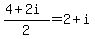 \"%284%2B2i%29%2F2=2%2Bi\"
