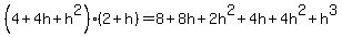 %284%2B4h%2Bh%5E2%29%282%2Bh%29+=+8%2B8h%2B2h%5E2%2B4h%2B4h%5E2%2Bh%5E3