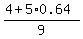 %284%2B5%2A0.64%29%2F9