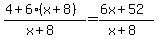 \"%284%2B6%28x%2B8%29%29%2F%28x%2B8%29=%286x%2B52%29%2F%28x%2B8%29\"