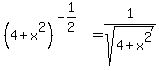 %284%2Bx%5E2%29%5E%28-1%2F2%29=1%2Fsqrt%284%2Bx%5E2%29+